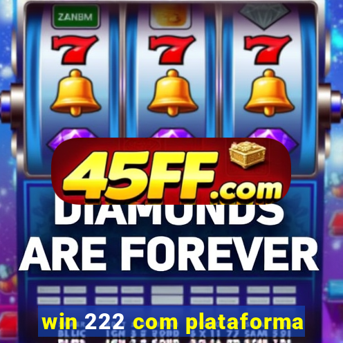 win 222 com plataforma